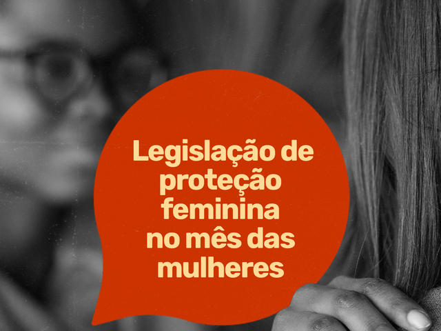 Capa do post Mês da mulher: Legislações que respaldam as mulheres vítimas de violência